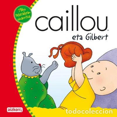 Livres: Caillou eta Gilbert- 9788482635538