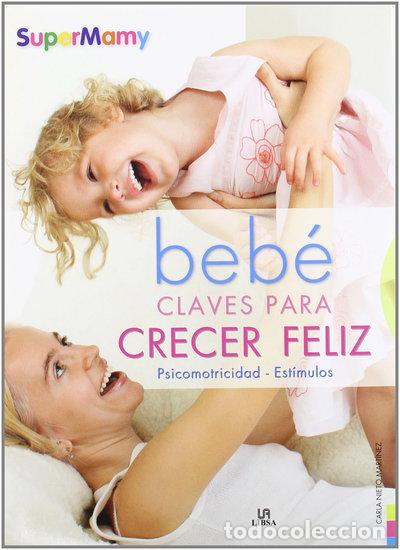 Livres: Beb&eacute; Claves para Crecer Feliz- 9788466221412