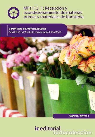 Livres: Recepci&oacute;n y acondicionamiento de materias primas y materiales de florister&iacute;a- 9788415792727