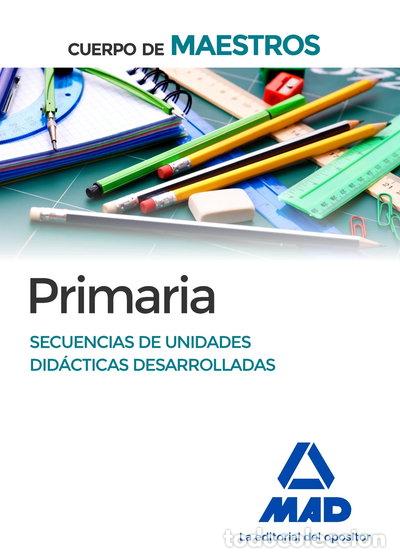 Libros: Cuerpo de Maestros Primaria Secuencias de unidades did&aacute;cticas desarrolladas- 9788490931738