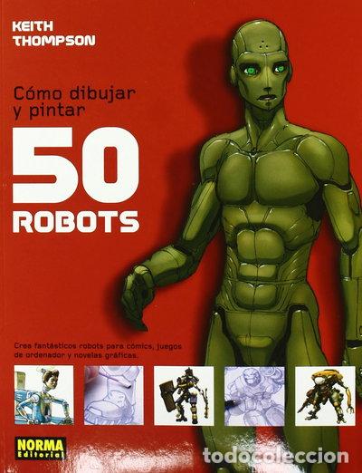 Libros: C&oacute;mo dibujar y pintar 50 robots- 9788498149142