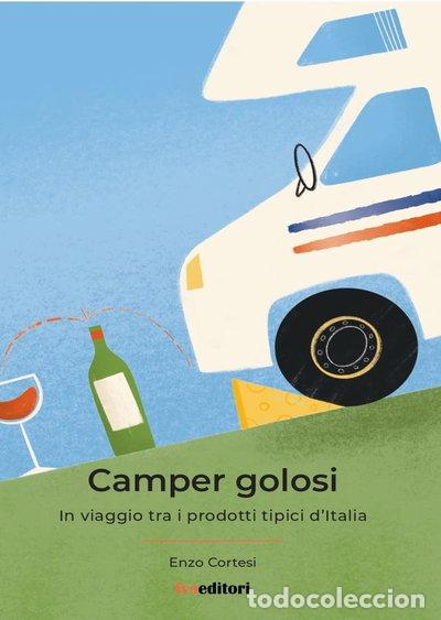 Libros: Camper golosi. In viaggio tra i prodotti tipici d'Italia- 9791280690081