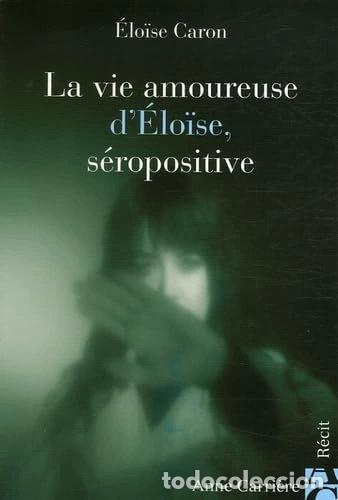 Livros em segunda m&atilde;o: La vie amoureuse d'Elo&iuml;se, s&eacute;ropositive- 9782843373527