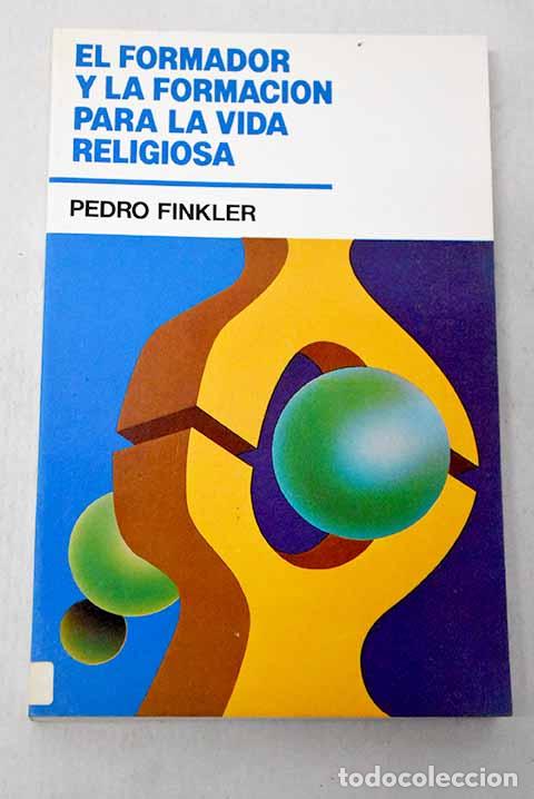 B&uuml;cher: El Formador y la formaci&oacute;n para la vida religiosa.- Finkler, Pedro