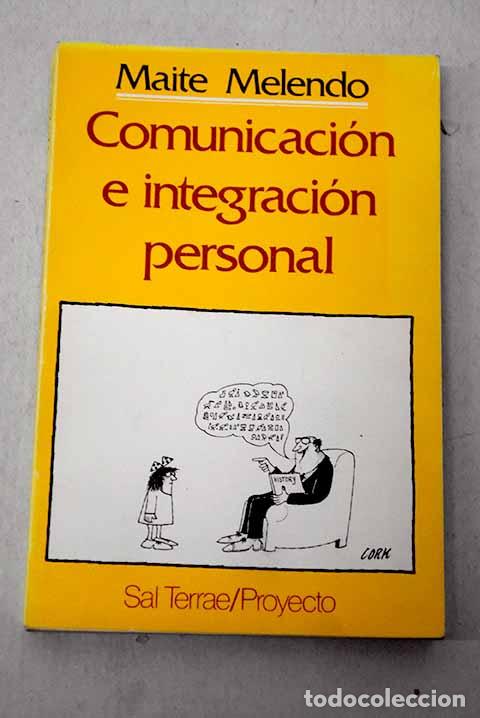 books: Comunicaci&oacute;n e integraci&oacute;n personal.- Melendo, Maite