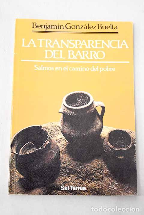 books: La transparencia del barro: salmos en el camino del pobre.- Gonz&aacute;lez Buelta, Benjam&iacute;n