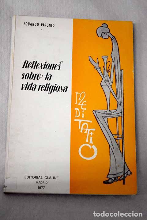books: Reflexiones sobre la vida religiosa: colecci&oacute;n de escritos y conferencias.- Eduardo Pironio