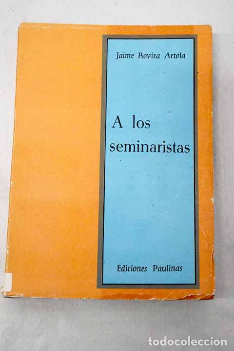 books: A los seminaristas: ut fructum afferatis.- Rovira Artola, Jaime