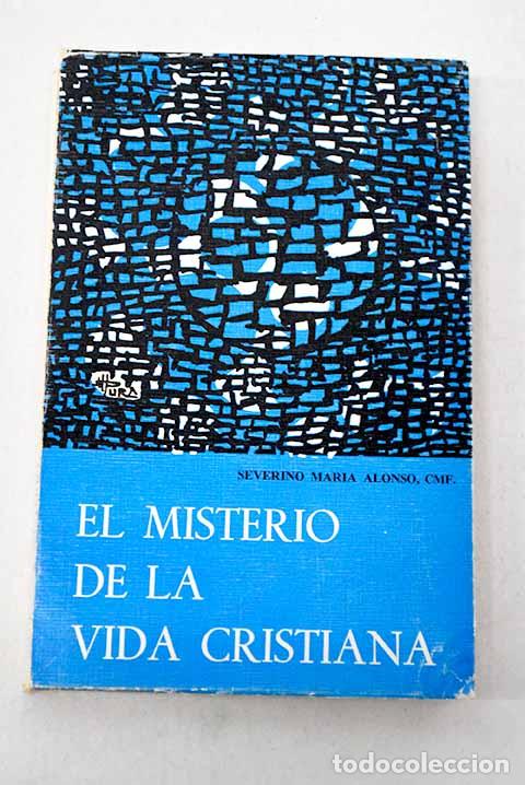 books: El misterio de la Vida Cristiana.- Alonso, Severino Mar&iacute;a