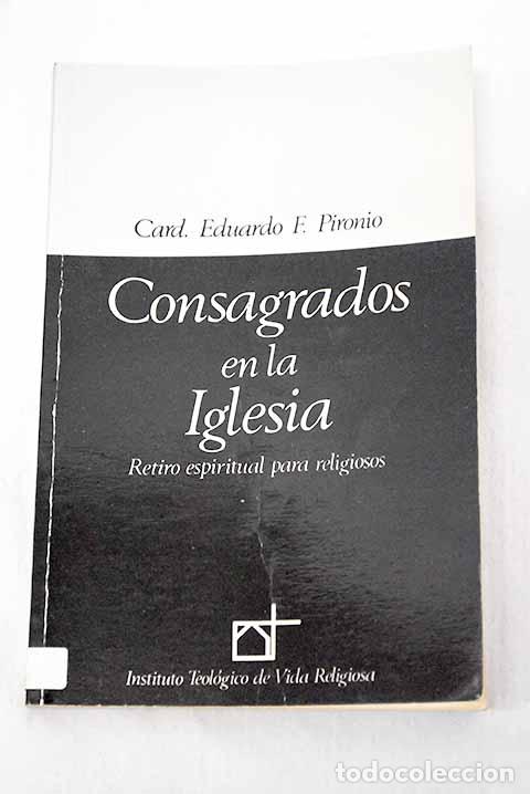 books: Consagrados en la Iglesia: retiro espiritual para religiosos.- Eduardo Pironio