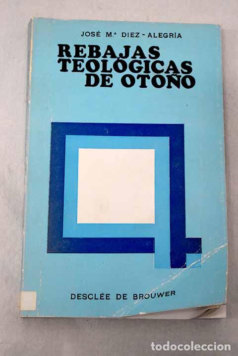 B&uuml;cher: Rebajas teol&oacute;gicas de oto&ntilde;o.- D&iacute;ez-Alegr&iacute;a, Jos&eacute; Mar&iacute;a
