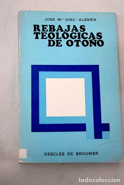 B&uuml;cher: Rebajas teol&oacute;gicas de oto&ntilde;o.- D&iacute;ez-Alegr&iacute;a, Jos&eacute; Mar&iacute;a