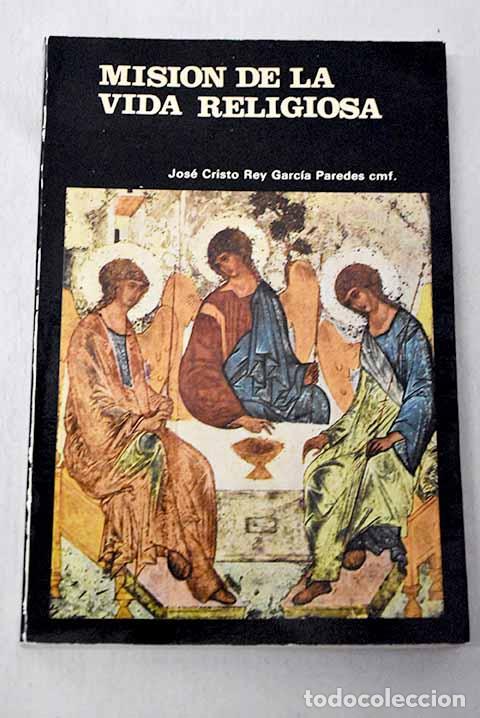 B&uuml;cher: Misi&oacute;n de la vida religiosa: fundamentos teol&oacute;gicos.- Garc&iacute;a Paredes, Jos&eacute; Cristo Rey