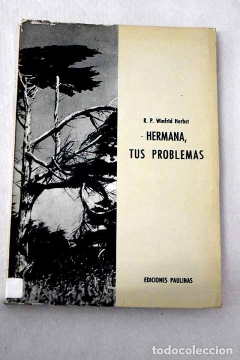 B&uuml;cher: Hermana, tus problemas: Cuestiones de vida religiosa.- Herbst, Winfrid