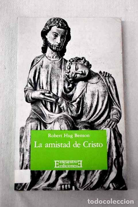 B&uuml;cher: La amistad de Cristo.- Benson, Robert Hugh