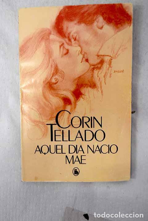 B&uuml;cher: Aquel d&iacute;a naci&oacute; Mae: Tellado, Cor&iacute;n.- Tellado, Cor&iacute;n