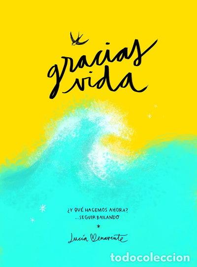 B&uuml;cher: Gracias, vida: &iquest;Y qu&eacute; hacemos ahora? Seguir bailando- 9788418820489