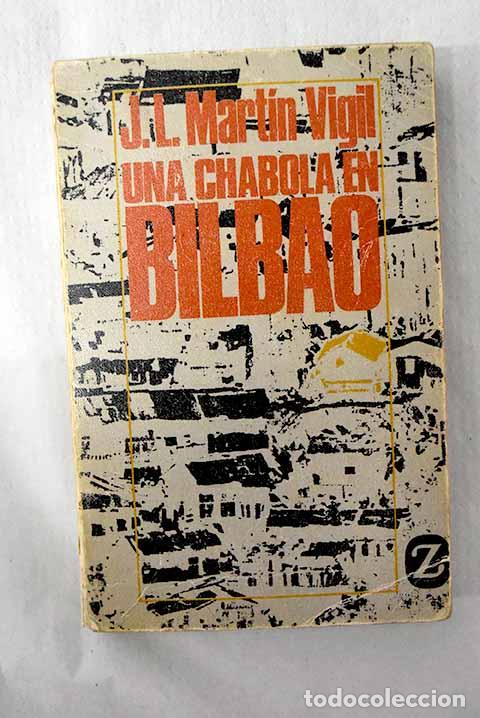 B&uuml;cher: Una chabola en Bilbao.- Mart&iacute;n Vigil, Jos&eacute; Luis