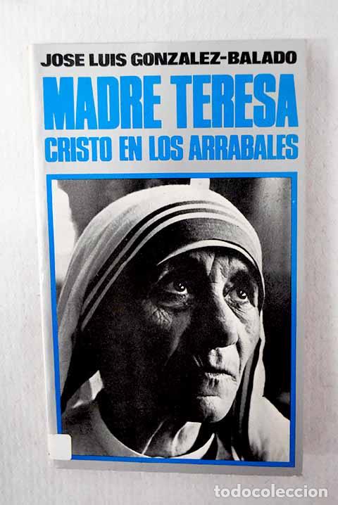 B&uuml;cher: Madre Teresa: Cristo en los arrabales.- Gonz&aacute;lez-Balado, Jos&eacute; Luis
