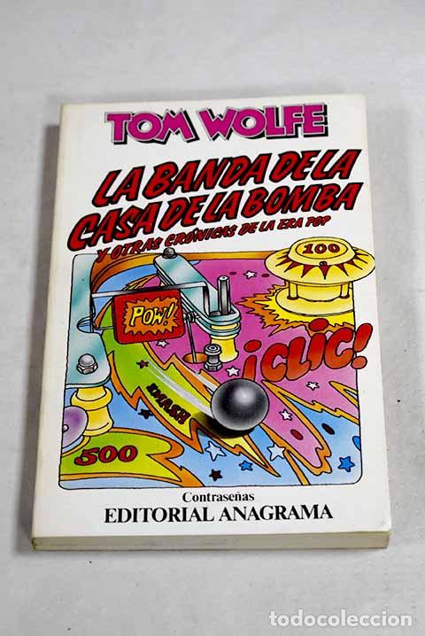 B&uuml;cher: La banda de la casa de la bomba y otras cr&oacute;nicas de la era pop.- Wolfe, Tom