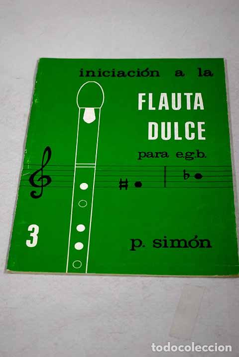 Libros: Iniciaci&oacute;n a la flauta dulce para E.G.B.- Sim&oacute;n, P.