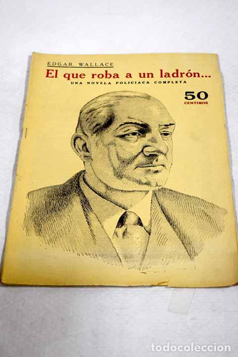 Libros: El que roba a un ladr&oacute;n--: (novela polic&iacute;aca).- Wallace, Edgar