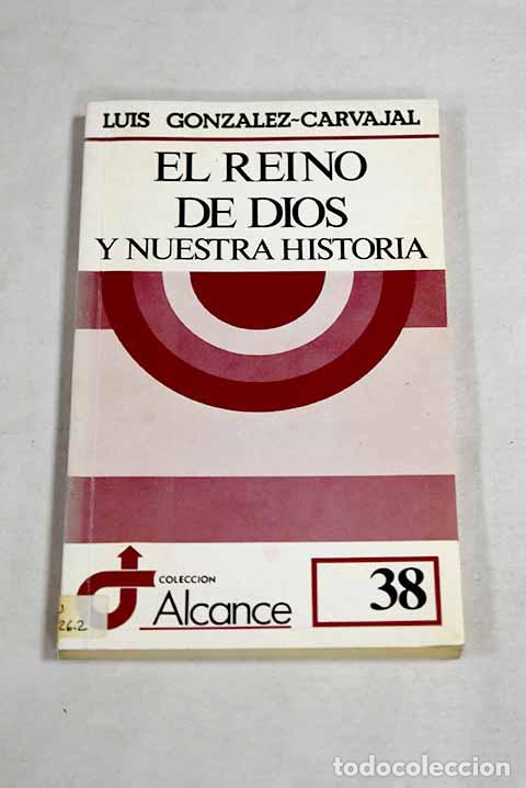 Libros: El reino de Dios y nuestra historia.- Gonz&aacute;lez-Carvajal Santab&aacute;rbara, Luis