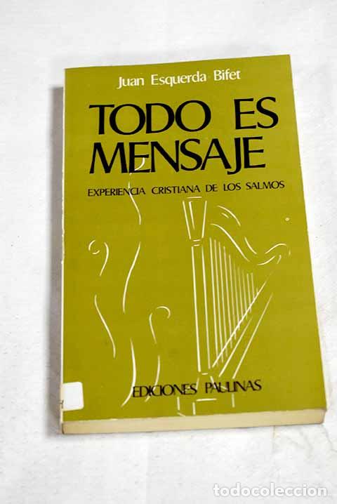 Libros: Todo es mensaje: experiencia cristiana de los salmos.- Esquerda Bifet, Juan