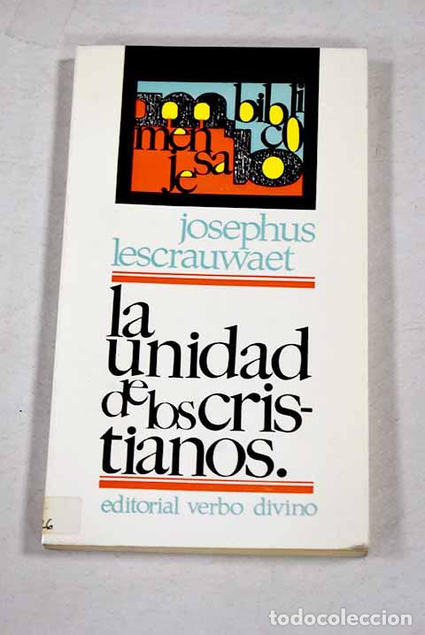 Libros: La unidad de los cristianos en la Biblia.- Lescrauwaet, Josephus
