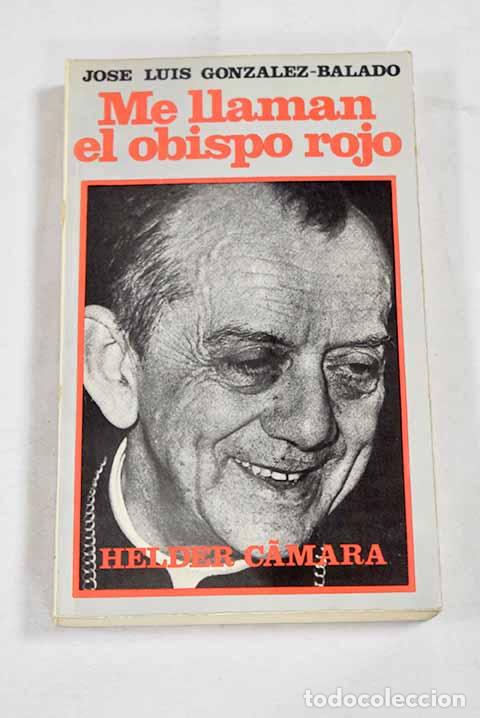 Libros: Me llaman el Obispo Rojo: Dom Helder Camara.- Gonz&aacute;lez-Balado, Jos&eacute; Luis