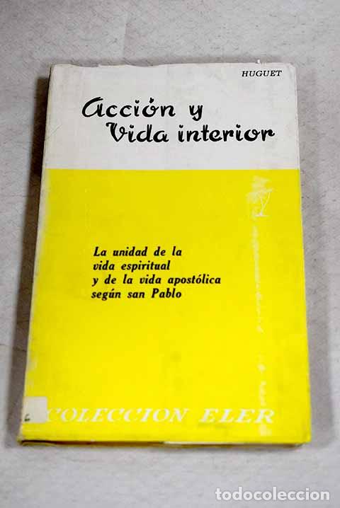 Libros: Acci&oacute;n y vida interior: La unidad de la vida espiritual y de la vida apost&oacute;lica seg&uacute;n San Pablo