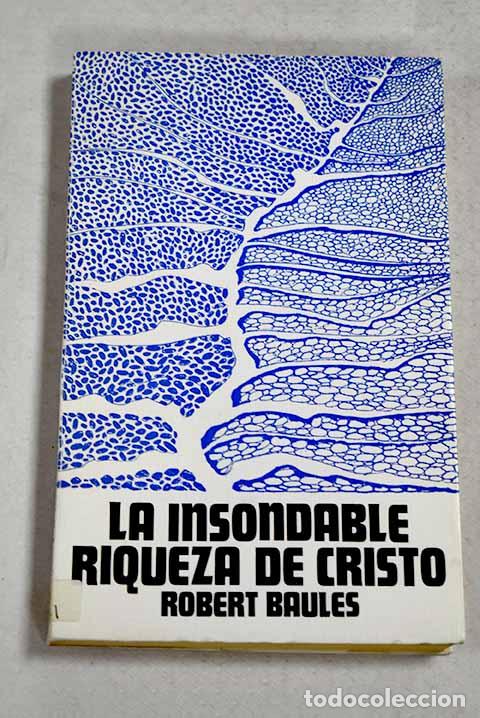Livros em segunda m&atilde;o: La insondable riqueza de Cristo: la vida cristiana en la carta a los Efesios.- Baules, Robert