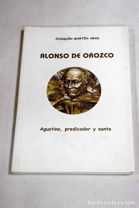 Livros em segunda m&atilde;o: Alonso de Orozco: 1500-1591 : agustino, predicador y santo.- Mart&iacute;n Abad, Joaqu&iacute;n