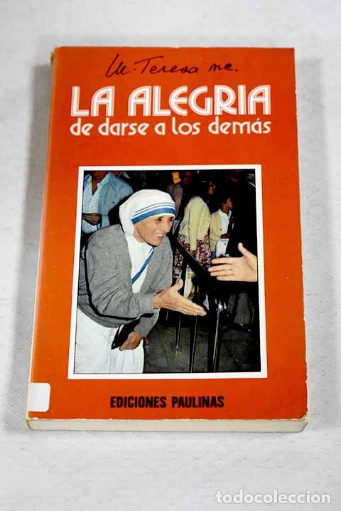 Livros em segunda m&atilde;o: La Alegr&iacute;a de darse a los dem&aacute;s.- Teresa de Calcuta