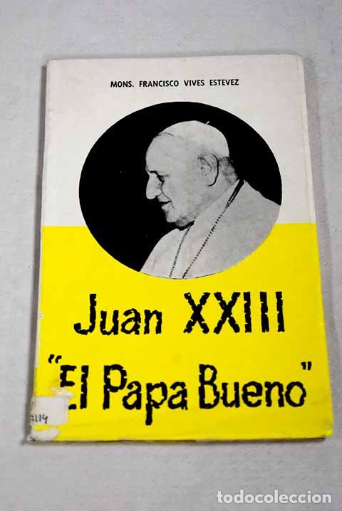 Libros: Juan XXIII, el Papa bueno.- Vives Estevez, Francisco