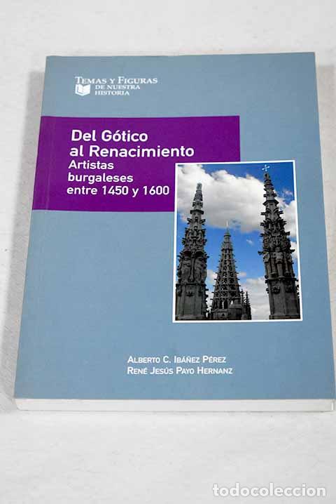 Libros: Del G&oacute;tico al Renacimiento: artistas burgaleses entre 1450 y 1600.- Ib&aacute;&ntilde;ez P&eacute;rez, Alberto C.