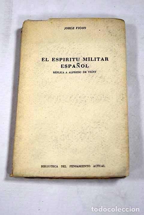 Livres: El esp&iacute;ritu militar espa&ntilde;ol: r&eacute;plica a Alfredo de Vigny.- Vig&oacute;n, Jorge