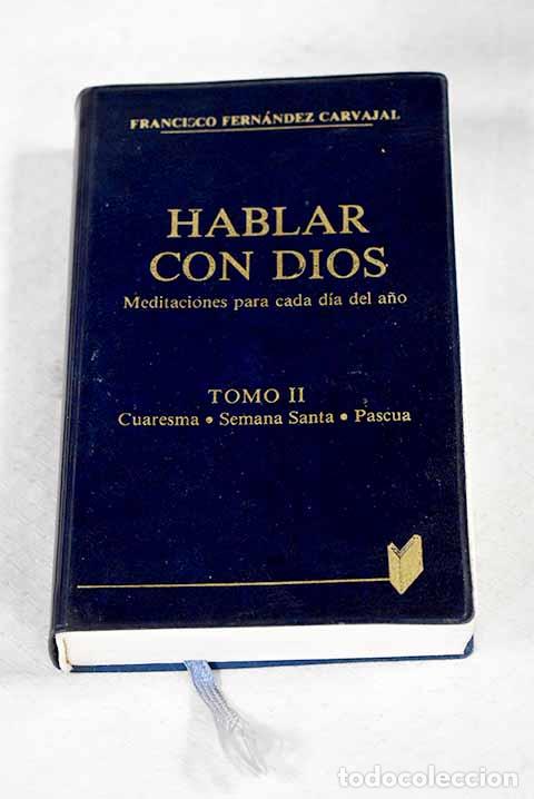 Livres: Hablar con Dios: meditaciones para cada d&iacute;a del a&ntilde;o, tomo II.- Fern&aacute;ndez Carvajal, Francisco