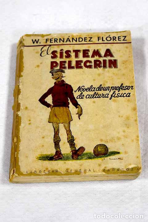 Libros: El sistema Pelegr&iacute;n: Novela de un profesor de Cultura F&iacute;sica.- Fern&aacute;ndez Fl&oacute;rez, Wenceslao