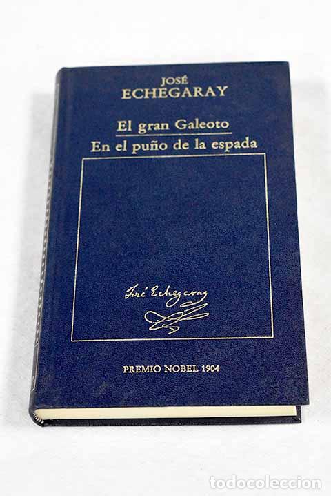 Libros: El gran galeoto ; En el puno de la espada.- Echegaray, Jose