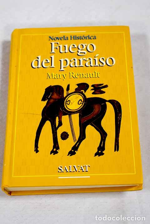 Libros: Fuego del para&iacute;so: Renault, Mary.- Renault, Mary