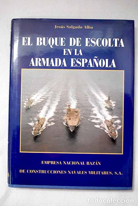 books: El Buque de escolta en la Armada Espa&ntilde;ola.- Salgado Alba, Jes&uacute;s
