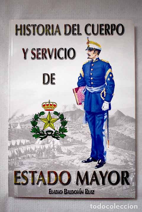 books: Historia del Cuerpo y Servicio de Estado Mayor.- Baldov&iacute;n Ruiz, Eladio