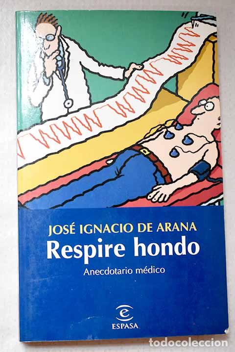 books: Respire hondo: anecdotario m&eacute;dico.- Arana, Jos&eacute; Ignacio de