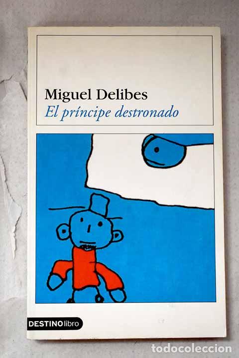 books: El pr&iacute;ncipe destronado.- Delibes, Miguel