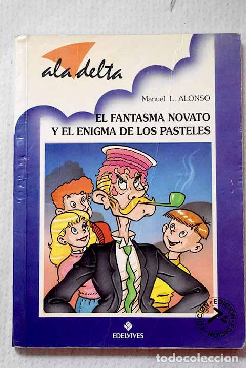 B&uuml;cher: El fantasma novato y el enigma de los pasteles.- Alonso, Manuel L.