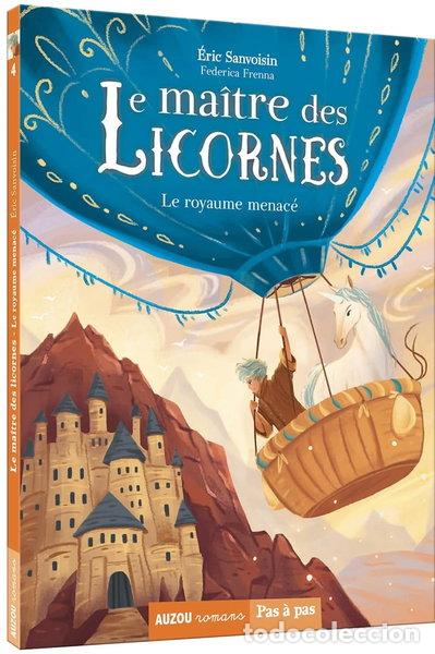 Livres: Le ma&icirc;tre des licornes, Tome 4: Le royaume menac&eacute;- 9782733868652
