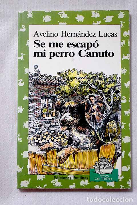 Libros: Se me escap&oacute; mi perro Canuto.- Hern&aacute;ndez, Avelino