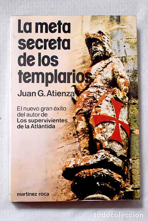 Libros: La meta secreta de los templarios.- Atienza, Juan