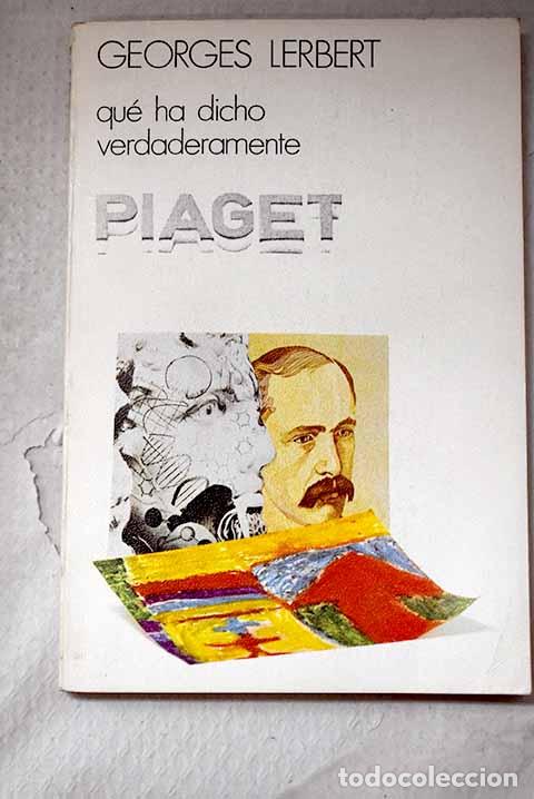 Libros: Qu&eacute; ha dicho verdaderamente Piaget.- Lerbert, Georges